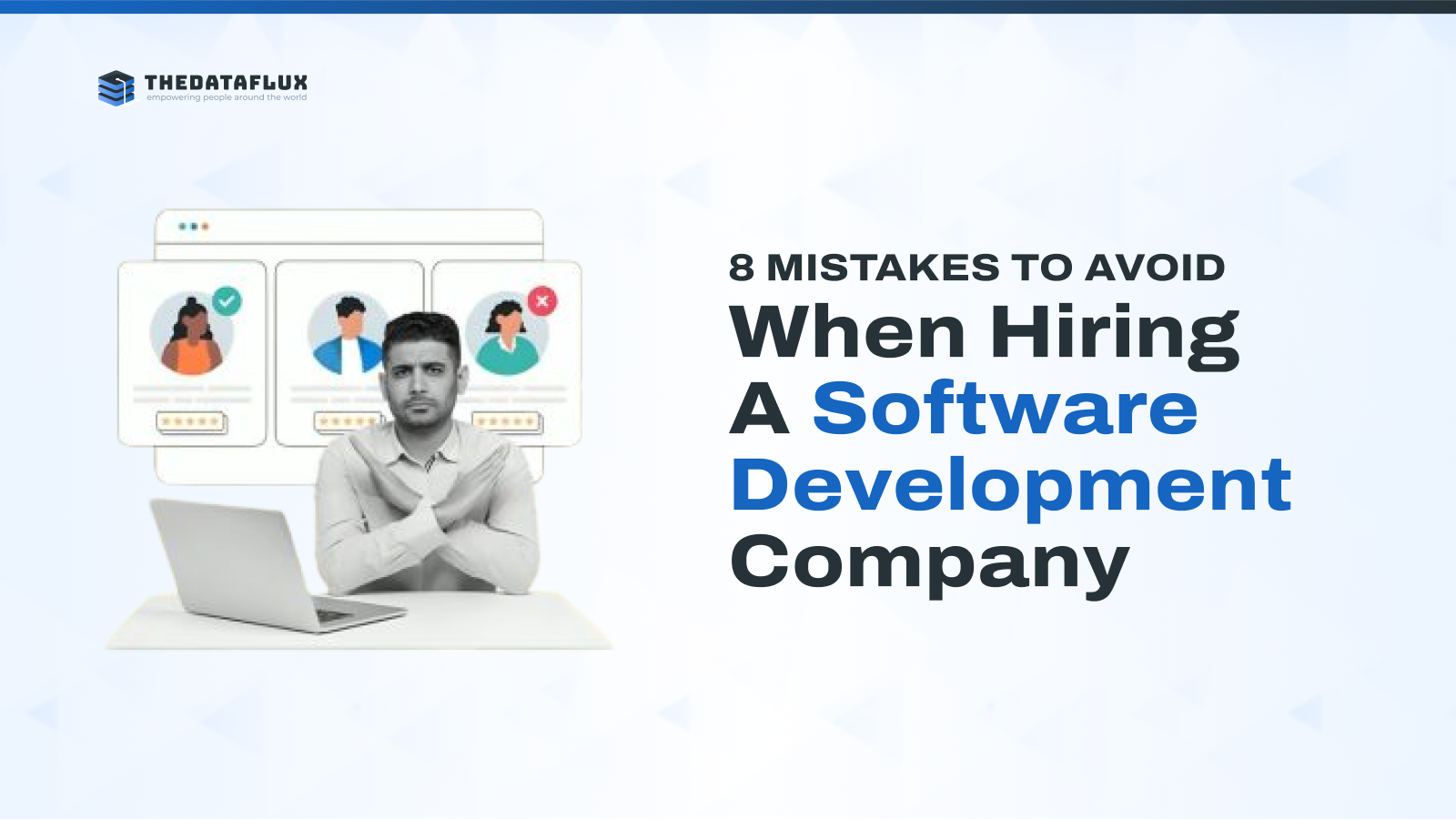 8 Mistakes to Avoid When Hiring a Software Development Company