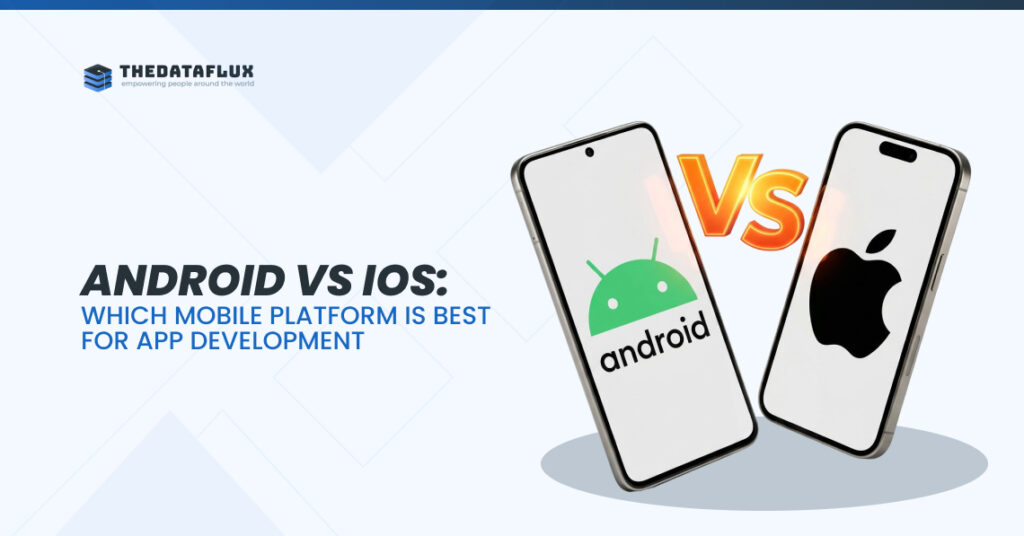 Android vs iOS: Best Platform for App Development in 2026